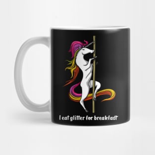 Unicorn I Eat Glitter For Breakfast Pole Dancing- Mug